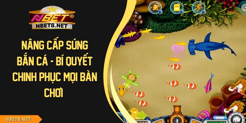 Nâng Cấp Súng Bắn Cá
